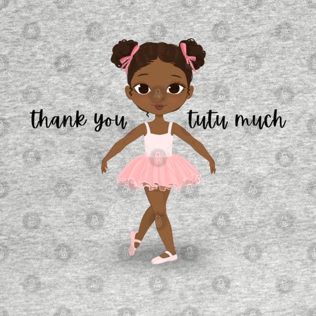 Thank You Tutu Much - Vibrant and Eye-catching Graphic Design - Perfect gift idea to say thank you from the tiny dancer in your life by cherdoodles